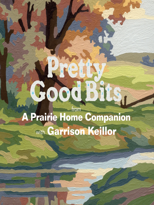 Title details for Pretty Good Bits from a Prairie Home Companion and Garrison Keillor by Garrison Keillor - Available